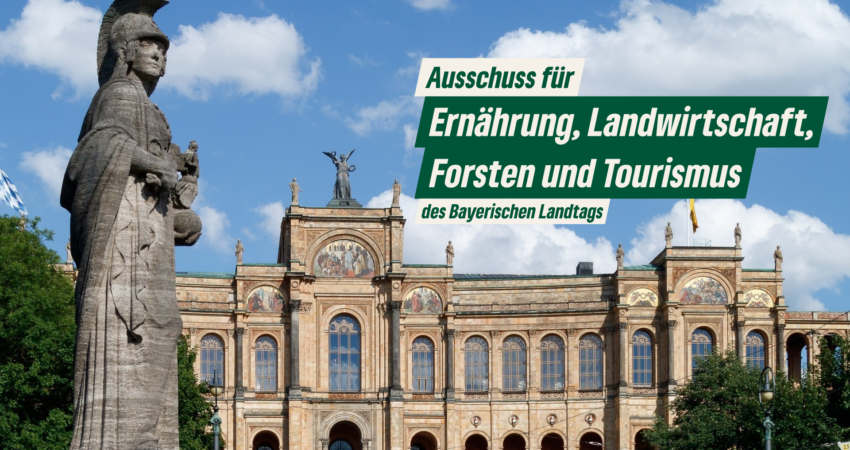 Sitzung des Ausschusses für Ernährung, Landwirtschaft, Forsten und Tourismus des Bayerischen Landtags